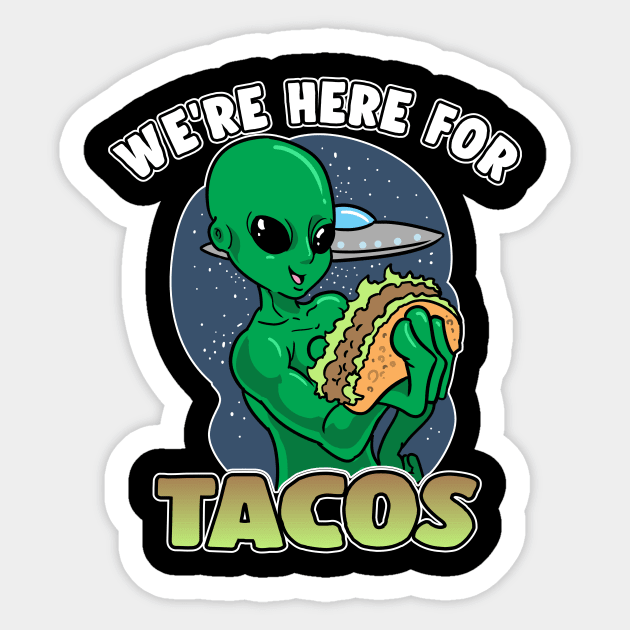 Alien We're Here For Tacos Mexico Ufos Space Sticker by ModernMode